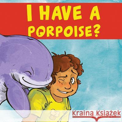 I Have A Porpoise? Bagley, Lauren 9780998909042 Mid Ohio Chiropractic - książka