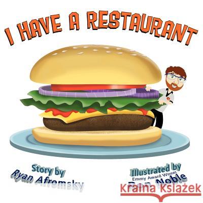 I Have a Restaurant Ryan Afromsky 9780983604525 Kendahl House Press - książka