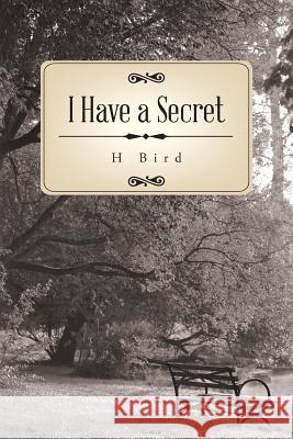 I Have a Secret H Bird 9781524698287 Authorhouse - książka