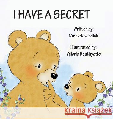 I Have a Secret Russ Hovendick Valerie Bouthyette 9781630731458 Faithful Life Publishers - książka