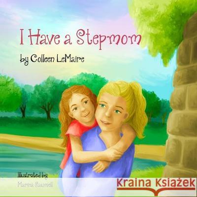 I Have a Stepmom Marina Saumell Colleen Lemaire 9781512215236 Createspace Independent Publishing Platform - książka