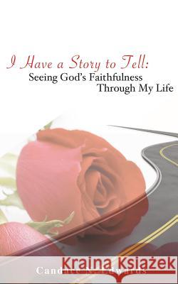 I Have a Story to Tell Candace N Edwards 9781498434867 Xulon Press - książka