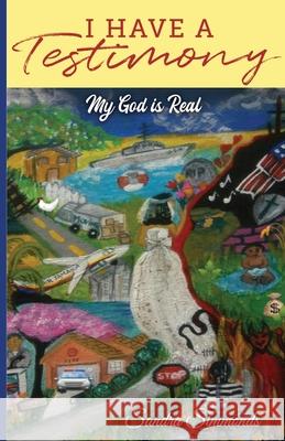 I Have A Testimony: My God is Real Sandra Simmonds 9781637693988 Trilogy Christian Publishing - książka
