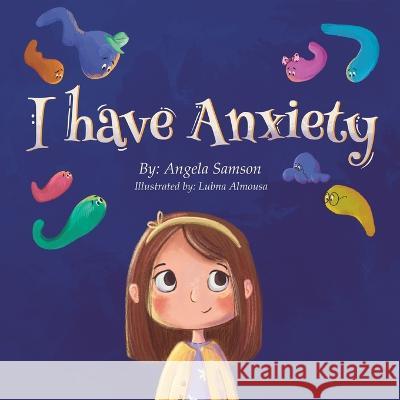 I Have Anxiety Angela Samson   9781738989607 Angela Samson - książka