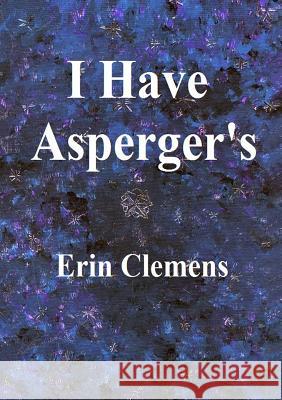 I Have Asperger's Erin Clemens 9781304931122 Lulu.com - książka