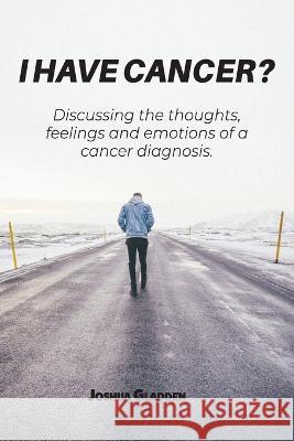 I Have Cancer? Joshua Gladden   9798985698848 Narratuscreative - książka