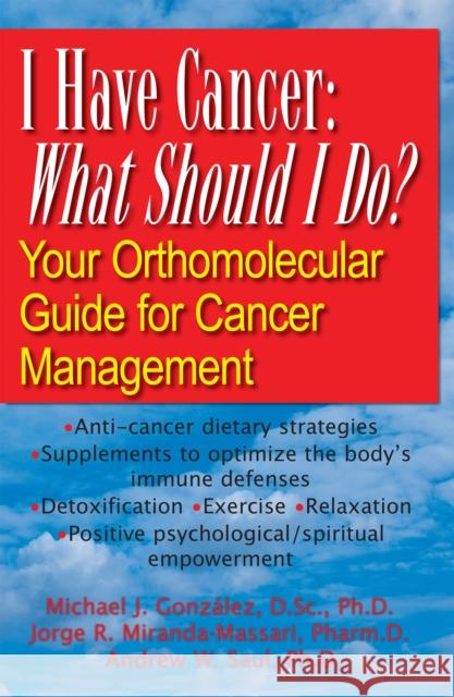 I Have Cancer: What Should I Do?: Your Orthomolecular Guide for Cancer Management  9781681627373 Basic Health Publications - książka