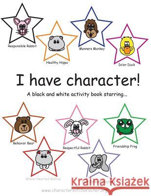 I Have Character! Activity Book Starring the Characters of Character. Joni J. Downey Jennifer J. Downey 9781523784653 Createspace Independent Publishing Platform - książka