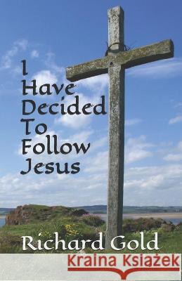 I Have Decided to Follow Jesus Richard I. Gold 9781948747936 J2b Publishing - książka