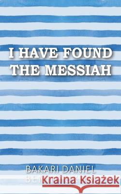I Have Found the Messiah Bakari Daniel Benintukum 9781835637548 New Generation Publishing - książka