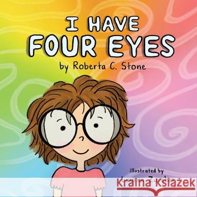 I Have Four Eyes Roberta C Stone Lauren Zurcher  9781950484614 Spring Cedars LLC - książka