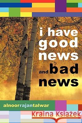 I Have Good News and Bad News Alnoor Raja 9781449066482 Authorhouse - książka