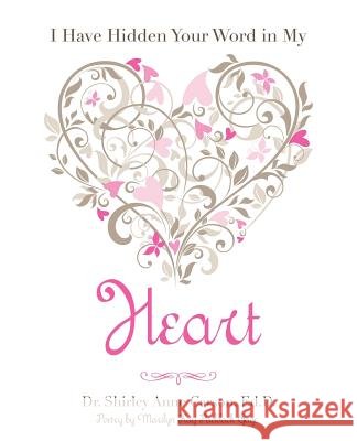 I Have Hidden Your Word in My Heart Dr Ed D Shirley Anne Carson 9781628711608 Xulon Press - książka