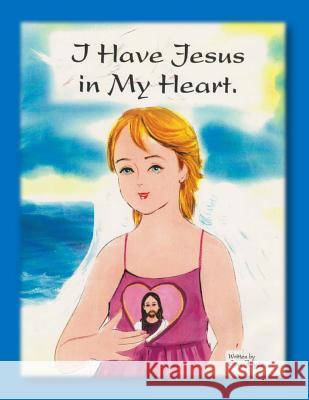 I Have Jesus in My Heart Eva Joyce 9781506021690 Createspace - książka