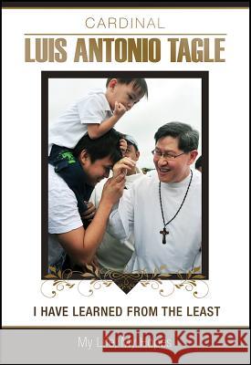 I Have Learned from the Least: My Life, My Hopes Luis Antonio Tagle Dinah Livingstone 9781626982413 Orbis Books - książka