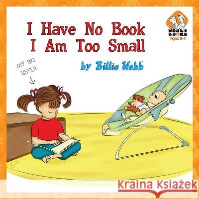 I Have No Book, I Am Too Small Billie Webb 9781492219873 Createspace - książka