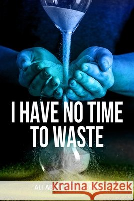 I Have No Time to Waste Ali Abdulaziz Alfaraj 9798645395766 Independently Published - książka