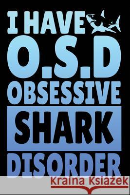 I Have O.S.D Obsessive Shark Disorder Michelle's Notebook 9781791722500 Independently Published - książka