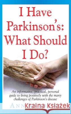 I Have Parkinson's: What Should I Do?: An Informative, Practical, Personal Guide to Living Positively with the Many Challenges of Parkinson's Disease  9781681627380 Basic Health Publications - książka