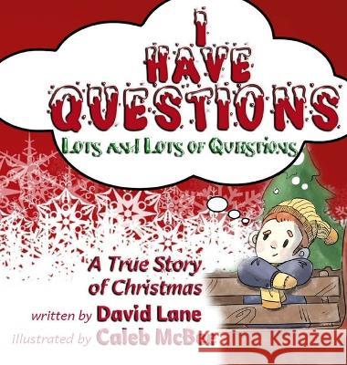 I Have Questions, Lots and Lots of Questions: A True Story of Christmas David Lane Caleb McBee 9781734267594 Bear's Place Publishing - książka