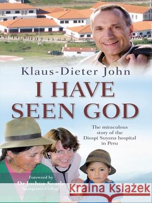 I Have Seen God: The Miraculous Story of the Diospi Suyana Hospital in Peru Klaus-Dieter John 9780857215741 Monarch Books - książka