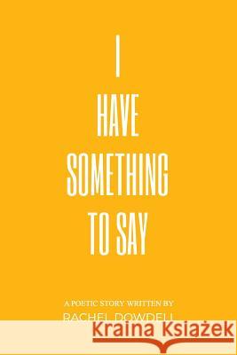 I Have Something To Say Dowdell, Rachel 9781642375091 Gatekeeper Press - książka