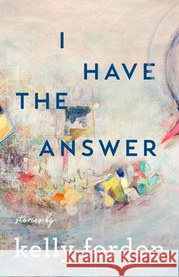 I Have the Answer Kelly Fordon 9780814347522 Wayne State University Press - książka