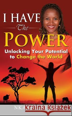 I Have the Power: Unlocking Your Potential to Change the World Nkandu Makili Beltz 9780994593818 Ascendsmart Institute - książka