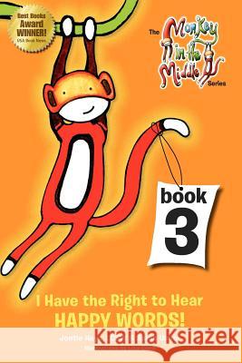 I Have the Right to Hear Happy Words: Monkey in the Middle Book Series Jontie Hay Lisa Conn Jody Marcil 9781449572884 Createspace - książka