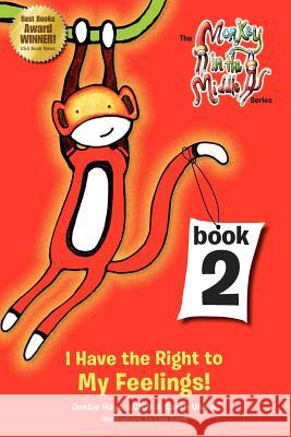 I Have the Right to My Feelings: Monkey in the Middle Book Series 2 Jontie Hay Sarah Ulmer 9781470072582 Createspace - książka