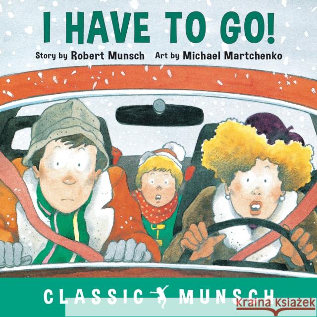 I Have to Go! Robert Munsch Michael Martchenko 9781773211060 Annick Press Ltd - książka