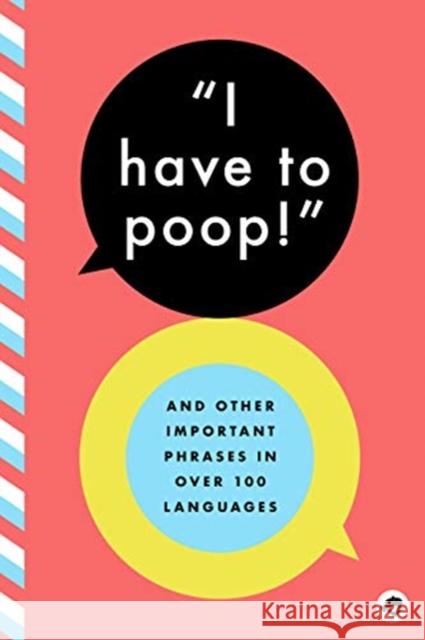 I Have to Poop: And Other Important Phrases in Over 85 Languages BUSHEL & PECK BOOKS 9781952239649 GLOBAL PUBLISHER SERVICES - książka