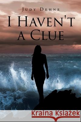 I Haven't a Clue Judy Dehne 9781662417818 Page Publishing, Inc. - książka