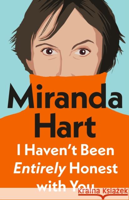 I Haven't Been Entirely Honest with You Miranda Hart 9780241718872 Penguin Books Ltd - książka
