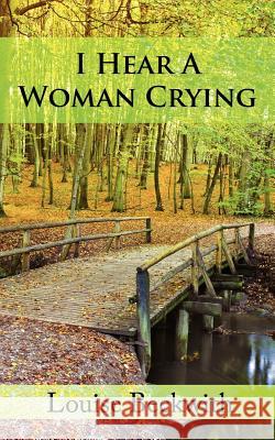 I Hear A Woman Crying Beckwith, Louise 9781425986322 Authorhouse - książka