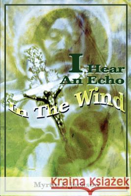 I Hear An Echo In The Wind Myrtle F. Jackson 9780595225705 Writer's Showcase Press - książka