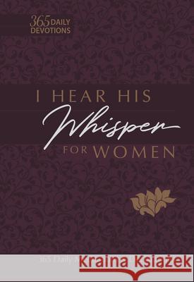 I Hear His Whisper for Women: 365 Daily Meditations & Declarations Brian Simmons 9781424561599 Broadstreet Publishing - książka