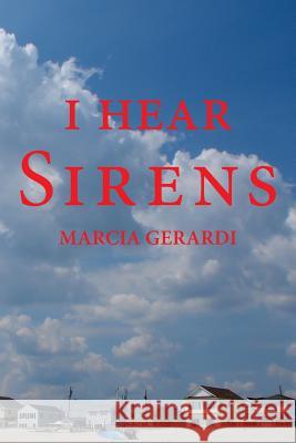 I Hear Sirens Marcia Gerardi 9781499377408 Createspace - książka