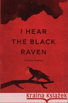 I Hear the Black Raven: A Petite Memoir Claire Ishi Ayetoro 9781737363101 Amber Henry - książka