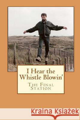 I Hear the Whistle Blowin': The Final Station Judith Cyrus Al Anderson George Inslee 9781441460790 Createspace - książka