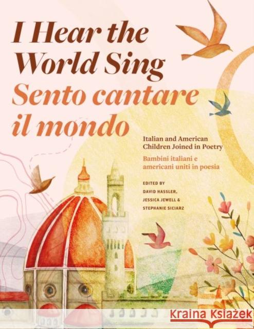 I Hear the World Sing (Sento Cantare Il Mondo): Italian and American Children Joined in Poetry (Bambini Italiani E Americani Uniti in Poesia) Hassler, David 9781606353899 Kent State University Press - książka