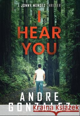 I Hear You (Jonny Mendez Series #2) Gonzalez 9781968101015 M4l Publishing - książka