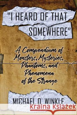 I Heard of That Somewhere Michael D Winkle 9781732407930 Whitechapel Productions - książka