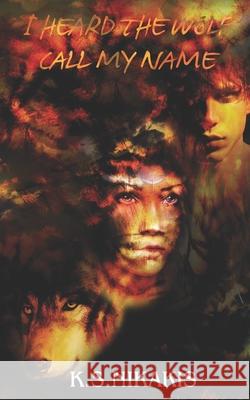 I Heard the Wolf Call My Name K. S. Nikakis 9780648265269 Sov Media - książka