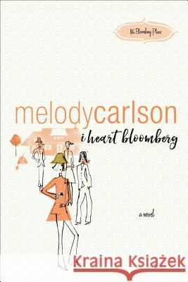 I Heart Bloomberg Melody Carlson 9780800737429 Baker Publishing Group - książka