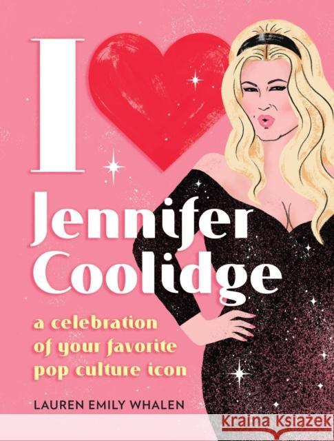 I Heart Jennifer Coolidge: A Celebration of Your Favorite Pop Culture Icon Lauren Emily Whalen Neryl Walker 9780762486373 Running Press Hachette Book Group - książka