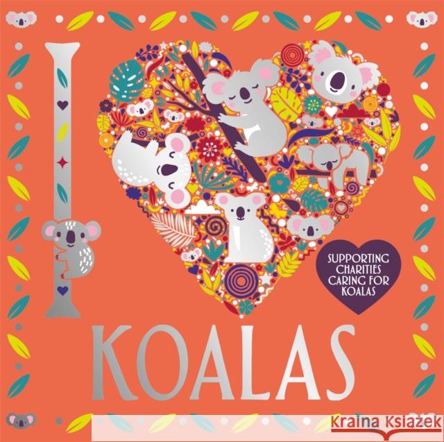 I Heart Koalas Sarah Wade 9781780557250 Buster Books - książka