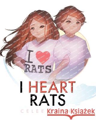 I Heart Rats Celee Brant 9780228887218 Tellwell Talent - książka