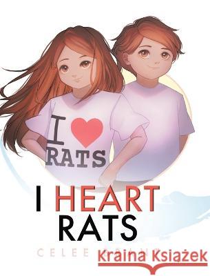 I Heart Rats Celee Brant 9780228887225 Tellwell Talent - książka