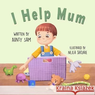 I Help Mum Aunty Sam Nejla Shojaie  9780645089561 Age Me Happy - książka